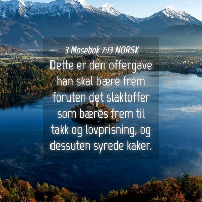 Picture 04 - 3 Mosebok 7:13 NORSK - Dette er den offergave han skal bære frem - Bible Verse Picture