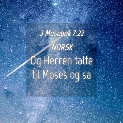 Picture 04 - 3 Mosebok 7:22 NORSK - Og Herren talte til Moses og - Bible Verse Picture