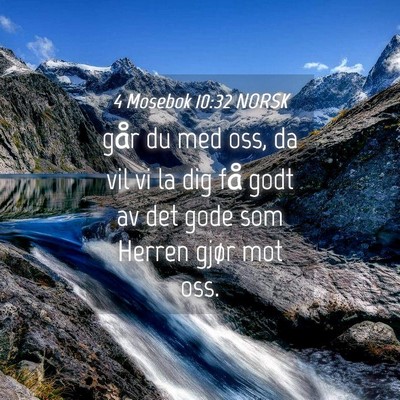 Picture 04 - 4 Mosebok 10:32 NORSK - går du med oss, da vil vi la dig få godt av det - Bible Verse Picture