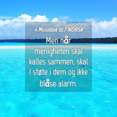 Picture 04 - 4 Mosebok 10:7 NORSK - Men når menigheten skal kalles sammen, skal I - Bible Verse Picture