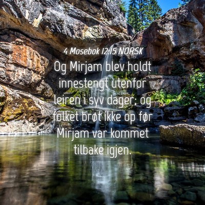 Picture 04 - 4 Mosebok 12:15 NORSK - Og Mirjam blev holdt innestengt utenfor leiren i - Bible Verse Picture