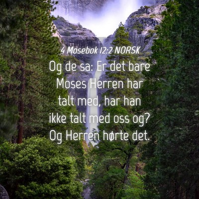 Picture 04 - 4 Mosebok 12:2 NORSK - Og de sa: Er det bare Moses Herren har talt med, - Bible Verse Picture