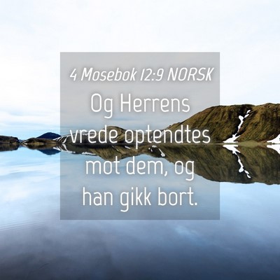 Picture 04 - 4 Mosebok 12:9 NORSK - Og Herrens vrede optendtes mot dem, og han gikk - Bible Verse Picture