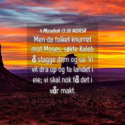 Picture 04 - 4 Mosebok 13:30 NORSK - Men da folket knurret mot Moses, søkte Kaleb å - Bible Verse Picture