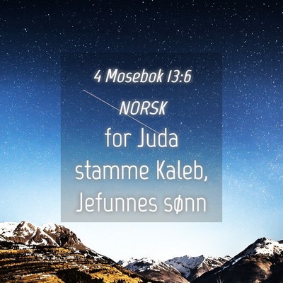 Picture 04 - 4 Mosebok 13:6 NORSK - for Juda stamme Kaleb, Jefunnes - Bible Verse Picture