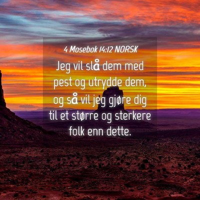 Picture 04 - 4 Mosebok 14:12 NORSK - Jeg vil slå dem med pest og utrydde dem, og så - Bible Verse Picture