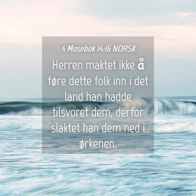 Picture 04 - 4 Mosebok 14:16 NORSK - Herren maktet ikke å føre dette folk inn i det - Bible Verse Picture