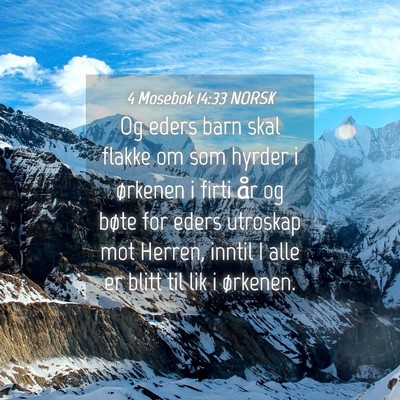 Picture 04 - 4 Mosebok 14:33 NORSK - Og eders barn skal flakke om som hyrder i - Bible Verse Picture
