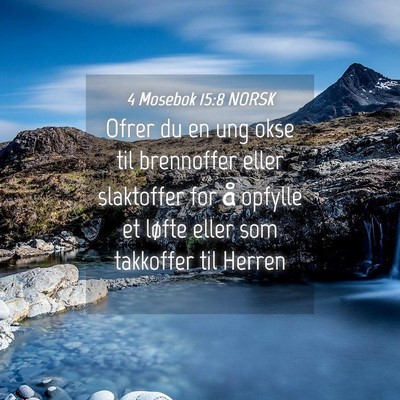 Picture 04 - 4 Mosebok 15:8 NORSK - Ofrer du en ung okse til brennoffer eller - Bible Verse Picture