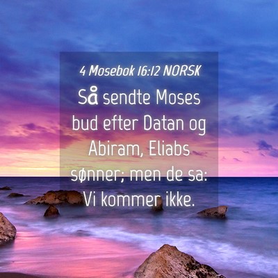 Picture 04 - 4 Mosebok 16:12 NORSK - Så sendte Moses bud efter Datan og Abiram, - Bible Verse Picture
