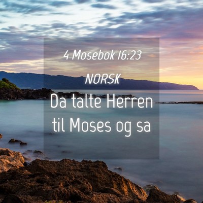 Picture 04 - 4 Mosebok 16:23 NORSK - Da talte Herren til Moses og - Bible Verse Picture