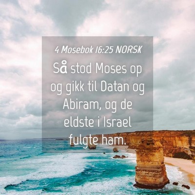Picture 04 - 4 Mosebok 16:25 NORSK - Så stod Moses op og gikk til Datan og Abiram, og - Bible Verse Picture