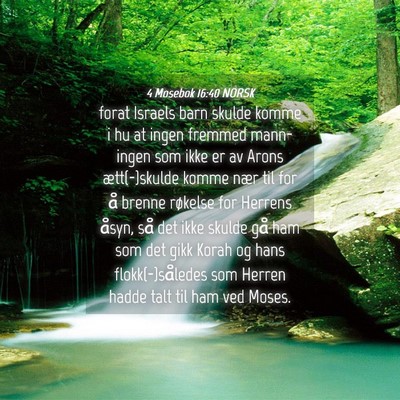 Picture 04 - 4 Mosebok 16:40 NORSK - forat Israels barn skulde komme i hu at ingen - Bible Verse Picture