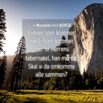 Picture 04 - 4 Mosebok 17:13 NORSK - Enhver som kommer nær(-)som kommer nær til - Bible Verse Picture