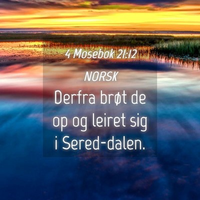 Picture 04 - 4 Mosebok 21:12 NORSK - Derfra brøt de op og leiret sig i - Bible Verse Picture