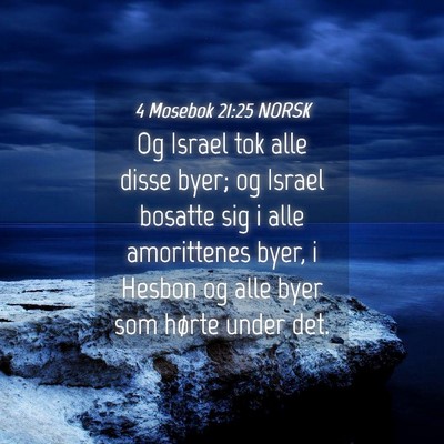 Picture 04 - 4 Mosebok 21:25 NORSK - Og Israel tok alle disse byer; og Israel bosatte - Bible Verse Picture