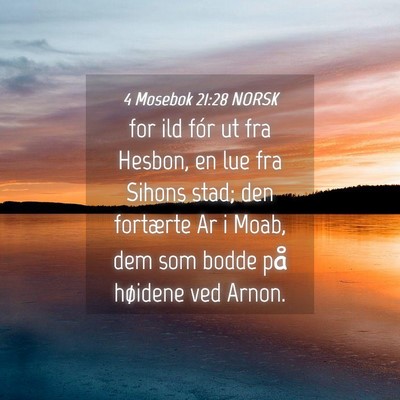 Picture 04 - 4 Mosebok 21:28 NORSK - for ild fór ut fra Hesbon, en lue fra Sihons - Bible Verse Picture