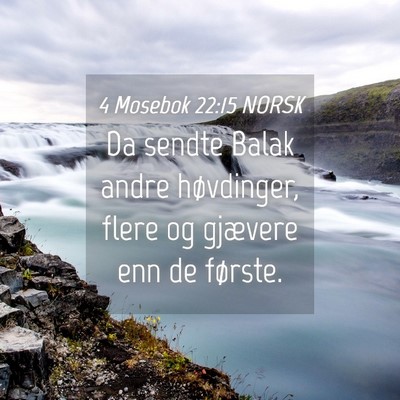 Picture 04 - 4 Mosebok 22:15 NORSK - Da sendte Balak andre høvdinger, flere og - Bible Verse Picture