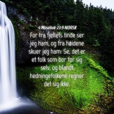 Picture 04 - 4 Mosebok 23:9 NORSK - For fra fjellets tinde ser jeg ham, og fra - Bible Verse Picture