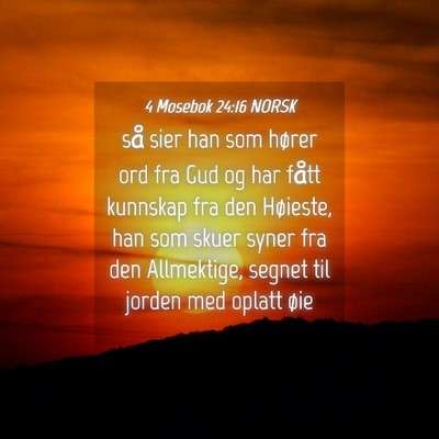 Picture 04 - 4 Mosebok 24:16 NORSK - så sier han som hører ord fra Gud og har fått - Bible Verse Picture