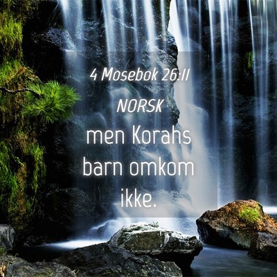 Picture 04 - 4 Mosebok 26:11 NORSK - men Korahs barn omkom - Bible Verse Picture