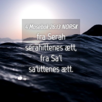 Picture 04 - 4 Mosebok 26:13 NORSK - fra Serah serahittenes ætt, fra Sa'l sa'littenes - Bible Verse Picture