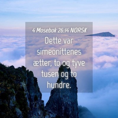 Picture 04 - 4 Mosebok 26:14 NORSK - Dette var simeonittenes ætter, to og tyve tusen - Bible Verse Picture