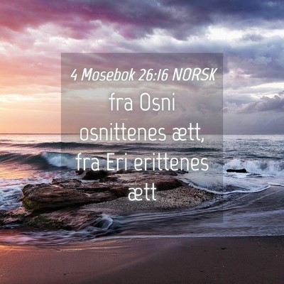 Picture 04 - 4 Mosebok 26:16 NORSK - fra Osni osnittenes ætt, fra Eri erittenes - Bible Verse Picture