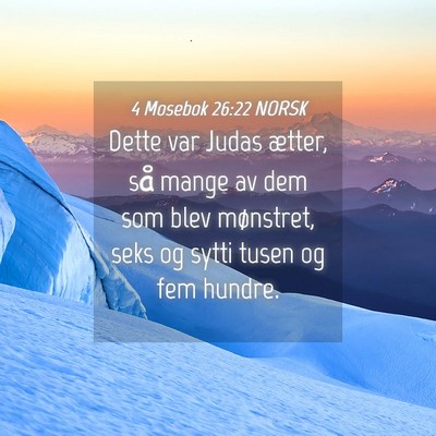 Picture 04 - 4 Mosebok 26:22 NORSK - Dette var Judas ætter, så mange av dem som blev - Bible Verse Picture