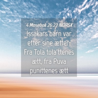 Picture 04 - 4 Mosebok 26:23 NORSK - Issakars barn var efter sine ætter: Fra Tola - Bible Verse Picture