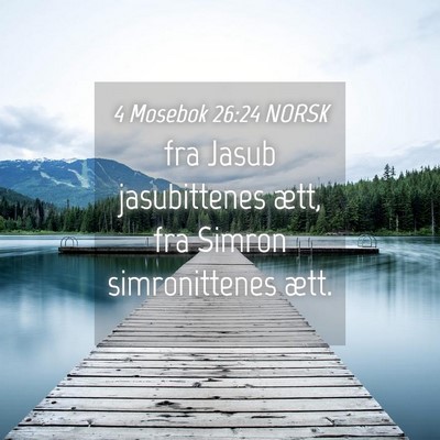 Picture 04 - 4 Mosebok 26:24 NORSK - fra Jasub jasubittenes ætt, fra Simron - Bible Verse Picture