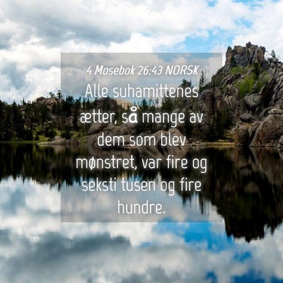 Picture 04 - 4 Mosebok 26:43 NORSK - Alle suhamittenes ætter, så mange av dem som - Bible Verse Picture