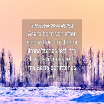 Picture 04 - 4 Mosebok 26:44 NORSK - Asers barn var efter sine ætter: Fra Jimna - Bible Verse Picture