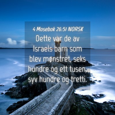Picture 04 - 4 Mosebok 26:51 NORSK - Dette var de av Israels barn som blev mønstret, - Bible Verse Picture