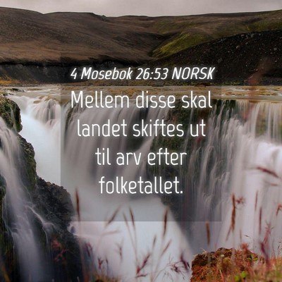 Picture 04 - 4 Mosebok 26:53 NORSK - Mellem disse skal landet skiftes ut til arv efter - Bible Verse Picture