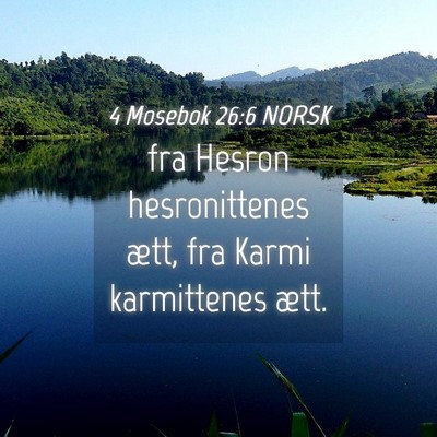 Picture 04 - 4 Mosebok 26:6 NORSK - fra Hesron hesronittenes ætt, fra Karmi - Bible Verse Picture