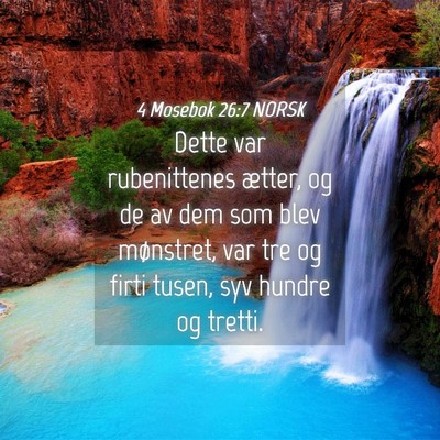Picture 04 - 4 Mosebok 26:7 NORSK - Dette var rubenittenes ætter, og de av dem som - Bible Verse Picture