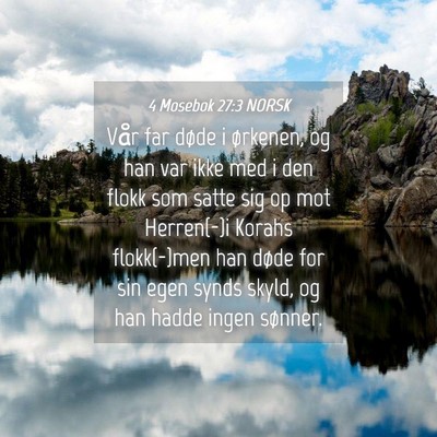 Picture 04 - 4 Mosebok 27:3 NORSK - Vår far døde i ørkenen, og han var ikke med i - Bible Verse Picture