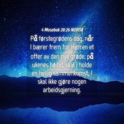 Picture 04 - 4 Mosebok 28:26 NORSK - På førstegrødens dag, når I bærer frem for - Bible Verse Picture