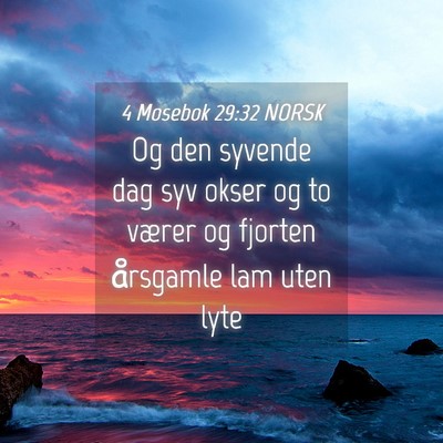 Picture 04 - 4 Mosebok 29:32 NORSK - Og den syvende dag syv okser og to værer og - Bible Verse Picture