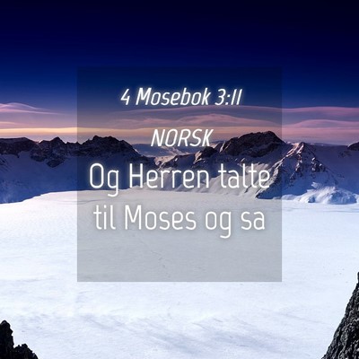 Picture 04 - 4 Mosebok 3:11 NORSK - Og Herren talte til Moses og - Bible Verse Picture