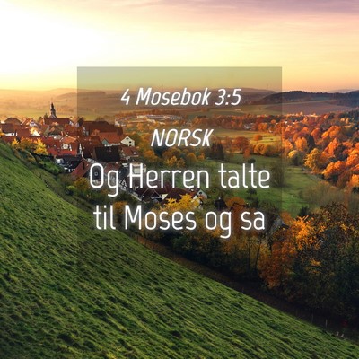 Picture 04 - 4 Mosebok 3:5 NORSK - Og Herren talte til Moses og - Bible Verse Picture