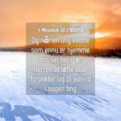 Picture 04 - 4 Mosebok 30:3 NORSK - Og når en ung kvinne som ennu er hjemme hos sin - Bible Verse Picture