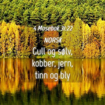 Picture 04 - 4 Mosebok 31:22 NORSK - Gull og sølv, kobber, jern, tinn og - Bible Verse Picture