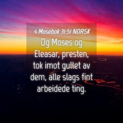 Picture 04 - 4 Mosebok 31:51 NORSK - Og Moses og Eleasar, presten, tok imot gullet av - Bible Verse Picture