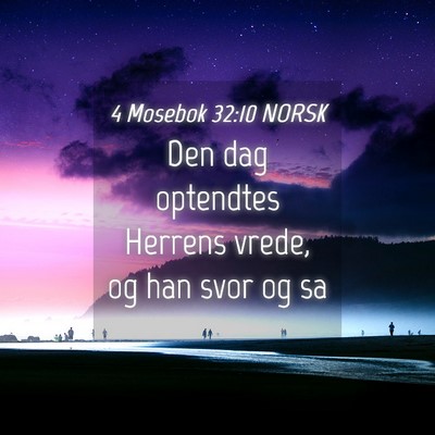 Picture 04 - 4 Mosebok 32:10 NORSK - Den dag optendtes Herrens vrede, og han svor og - Bible Verse Picture