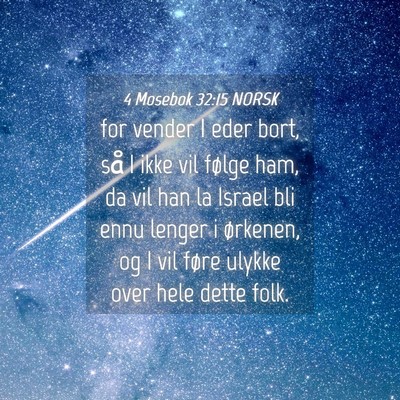 Picture 04 - 4 Mosebok 32:15 NORSK - for vender I eder bort, så I ikke vil følge - Bible Verse Picture