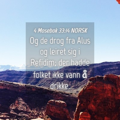 Picture 04 - 4 Mosebok 33:14 NORSK - Og de drog fra Alus og leiret sig i Refidim; der - Bible Verse Picture