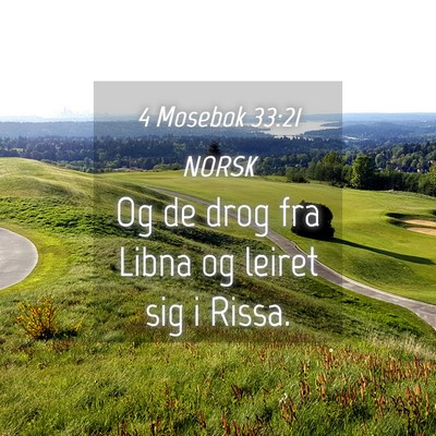 Picture 04 - 4 Mosebok 33:21 NORSK - Og de drog fra Libna og leiret sig i - Bible Verse Picture