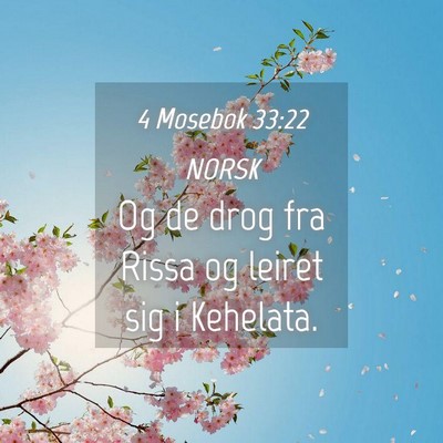 Picture 04 - 4 Mosebok 33:22 NORSK - Og de drog fra Rissa og leiret sig i - Bible Verse Picture